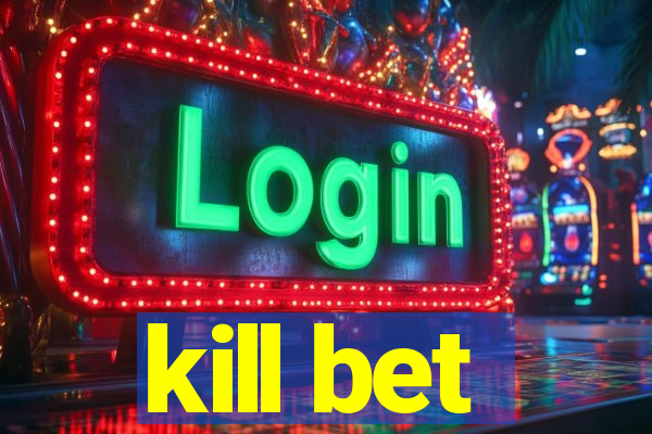 kill bet